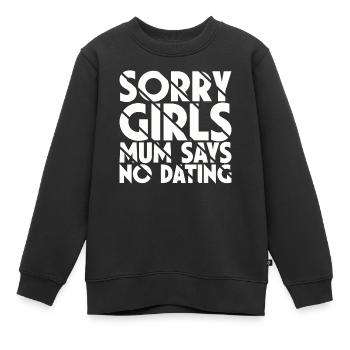Sorry Girls Maman dit NoDate Baby Shower - Sweat Premium enfant bio - noir - Devant - AI Model Kid Female (0cm)