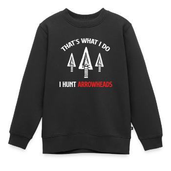 Das Ist Es, Was Ich Tue: Ich Jage Pfeilspitzen, - Kinder Premium Organic Sweatshirt - Schwarz - Vorne - AI Model Kid Female (0cm)