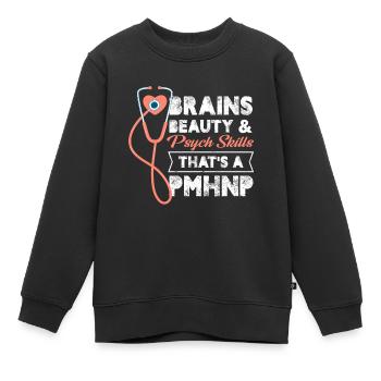 Brains Beauty And Psych Skills That's A Pmhnp - Kids Premium Organic Sweatshirt - black - Front - AI Model Kid Female (0cm)