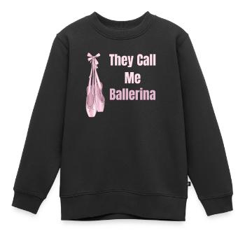 They Call Me Ballerina Ballet Girl Theatrical - Kinder Premium Organic Sweatshirt - Schwarz - Vorne - AI Model Kid Female (0cm)