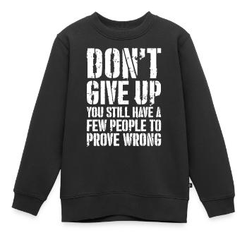 Gib nicht auf, du hast noch ein paar Leute - Kinder Premium Organic Sweatshirt - Schwarz - Vorne - AI Model Kid Female (0cm)