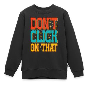 Ne cliquez pas sur ça 5 - Sweat Premium enfant bio - noir - Devant - AI Model Kid Female (0cm)