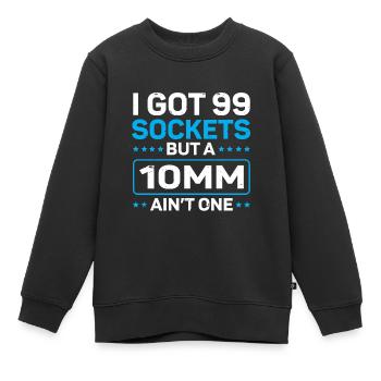 Mechanic I Got 99 Sockets But A 10mm Ain't One - Kids Premium Organic Sweatshirt - black - Front - AI Model Kid Female (0cm)
