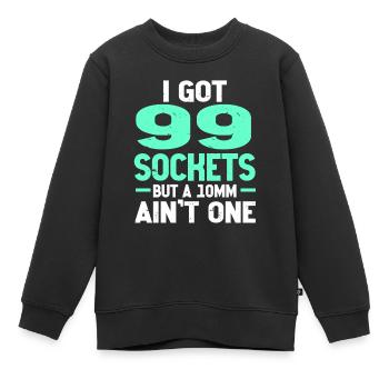 Mechanic I Got 99 Sockets But A 10mm Ain't One - Kids Premium Organic Sweatshirt - black - Front - AI Model Kid Female (0cm)