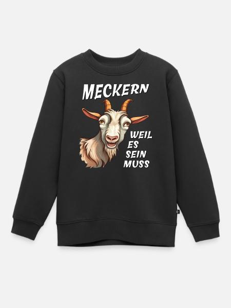ZIEGE MECKERN WEIL ES SEIN MUSS - Kinder Premium Organic Sweatshirt - Schwarz