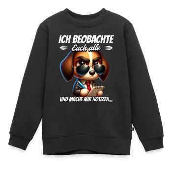 Ich Beobachte Euch Alle Und Mache Mir Notizen - Kinder Premium Organic Sweatshirt - Schwarz - Vorne - AI Model Kid Female (0cm)