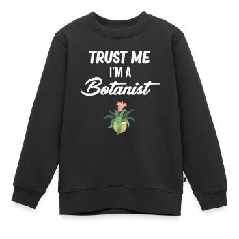 Vertrauen Sie Mir, Ich Bin Ein Botaniker, Ein - Kinder Premium Organic Sweatshirt - Schwarz - Vorne - AI Model Kid Female (0cm)