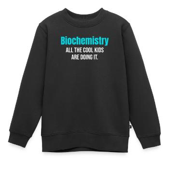 Biochimie Tous les enfants cool font ça. - Sweat Premium enfant bio - noir - Devant - AI Model Kid Female (0cm)