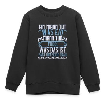 Ein Mann tut was ein Mann tun muss - Kinder Premium Organic Sweatshirt - Schwarz - Vorne - AI Model Kid Female (0cm)