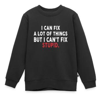Je peux réparer beaucoup de choses, mais je ne peux pas réparer stupidement - Sweat Premium enfant bio - noir - Devant - AI Model Kid Female (0cm)