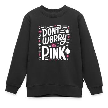 Mach dir keine Sorgen, sei pink! - Kinder Premium Organic Sweatshirt - Schwarz - Vorne - AI Model Kid Female (0cm)