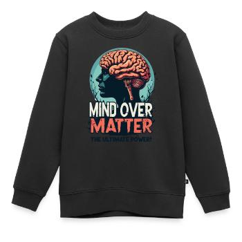 MIND OVER MATTER - Kids Premium Organic Sweatshirt - black - Front - AI Model Kid Female (0cm)