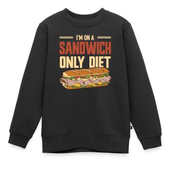 Sandwich Lustiger Spruch - Only Sandwich Diet - Kinder Premium Organic Sweatshirt - Schwarz - Vorne - AI Model Kid Female (0cm)