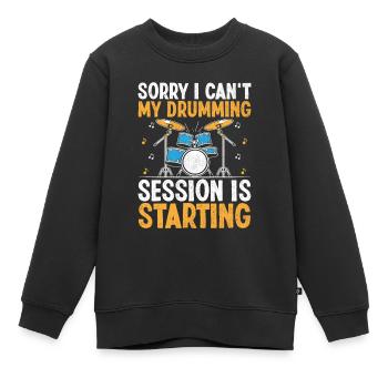 Sorry I can't my Drumming Session is Started Drum - Kinder Premium Organic Sweatshirt - Schwarz - Vorne - AI Model Kid Female (0cm)