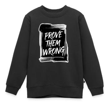 Beweisen Sie ihnen das Gegenteil - Kinder Premium Organic Sweatshirt - Schwarz - Vorne - AI Model Kid Female (0cm)