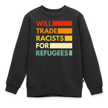 Will trade racists for refugees - Kids Premium Organic Sweatshirt - black - Front - AI Model Kid Female (0cm)