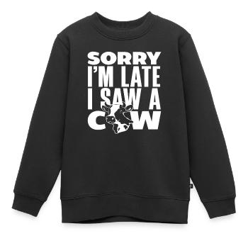 Entschuldigung, Ich Bin Zu Spät, Ich Habe Eine Kuh - Kinder Premium Organic Sweatshirt - Schwarz - Vorne - AI Model Kid Female (0cm)