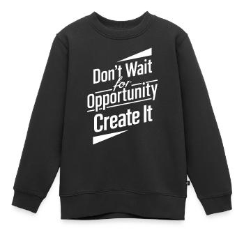 N’attendez pas l’occasion de la créer - Sweat Premium enfant bio - noir - Devant - AI Model Kid Female (0cm)