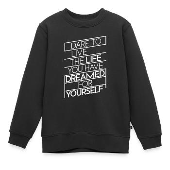Trauen Sie sich, das Leben zu leben, von dem Sie selbst geträumt haben - Kinder Premium Organic Sweatshirt - Schwarz - Vorne - AI Model Kid Female (0cm)