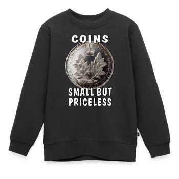 COINS SMALL BUT PRICELESS - Kinder Premium Organic Sweatshirt - Schwarz - Vorne - AI Model Kid Female (0cm)