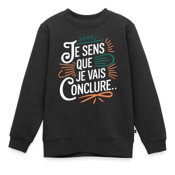 Je sens que je vais conclure - Sweat Premium enfant bio - noir - Devant - AI Model Kid Female (0cm)