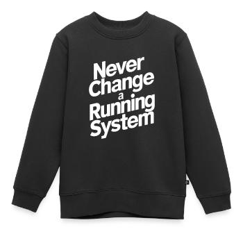 Wechseln Sie niemals ein laufendes System - Kinder Premium Organic Sweatshirt - Schwarz - Vorne - AI Model Kid Female (0cm)
