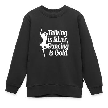 Reden ist Silber, Tanzen ist Gold - Kinder Premium Organic Sweatshirt - Schwarz - Vorne - AI Model Kid Female (0cm)