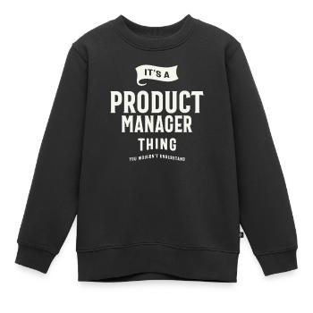 It’s a Product Manager Thing - Kids Premium Organic Sweatshirt - black - Front - AI Model Kid Female (0cm)