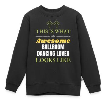 Das ist, was ein geiler Gesellschaftstanz-Liebhaber klot - Kinder Premium Organic Sweatshirt - Schwarz - Vorne - AI Model Kid Female (0cm)