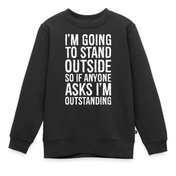 Ich werde draußen stehen, also Wenn jemand fragt - Kinder Premium Organic Sweatshirt - Schwarz - Vorne - AI Model Kid Female (0cm)