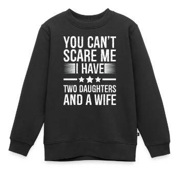 Du kannst mich nicht erschrecken Ich habe zwei Töchter und eine Frau - Kinder Premium Organic Sweatshirt - Schwarz - Vorne - AI Model Kid Female (0cm)