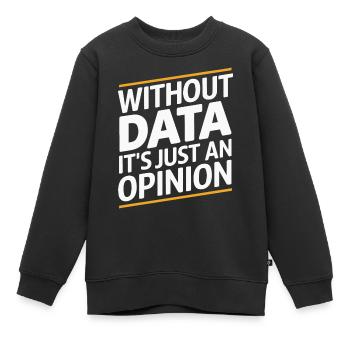 Ohne Daten ist es nur eine Meinung - Kinder Premium Organic Sweatshirt - Schwarz - Vorne - AI Model Kid Female (0cm)