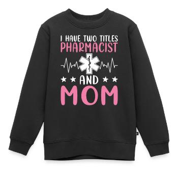 J’ai deux titres : Pharmacienne et Mère, - Sweat Premium enfant bio - noir - Devant - AI Model Kid Female (0cm)