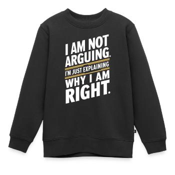 Ich streite nicht nur, um zu erklären, warum ich Recht habe - Kinder Premium Organic Sweatshirt - Schwarz - Vorne - AI Model Kid Female (0cm)