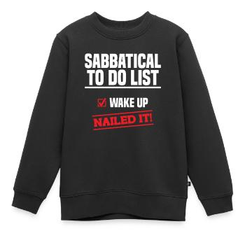Liste de tâches sabbatiques : Se réveiller a tout sur le - Sweat Premium enfant bio - noir - Devant - AI Model Kid Female (0cm)