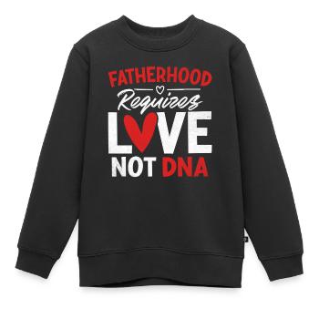 Vaterschaft erfordert Liebe, nicht DNA Lustiger Gotcha - Kinder Premium Organic Sweatshirt - Schwarz - Vorne - AI Model Kid Female (0cm)