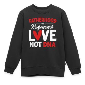 Vaterschaft erfordert Liebe, nicht DNA Lustiger Gotcha - Kinder Premium Organic Sweatshirt - Schwarz - Vorne - AI Model Kid Female (0cm)