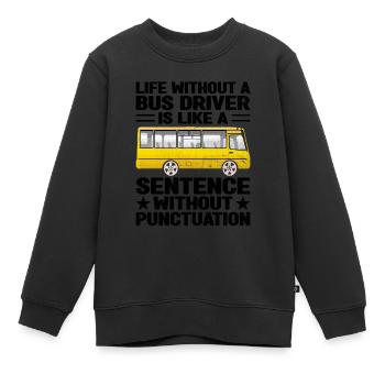 Das Leben ohne Busfahrer ist wie ein Satz - Kinder Premium Organic Sweatshirt - Schwarz - Vorne - AI Model Kid Female (0cm)