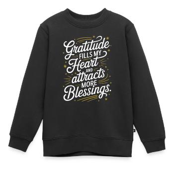 Dankbarkeit Erfüllt Mein Herz Und Zieht Mehr Segen - Kinder Premium Organic Sweatshirt - Schwarz - Vorne - AI Model Kid Female (0cm)