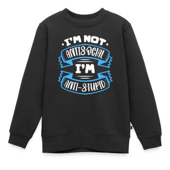 I'm Not Antisocial I'm Anti-Stupid - Kinder Premium Organic Sweatshirt - Schwarz - Vorne - AI Model Kid Female (0cm)