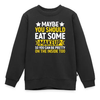 Vielleicht solltest du dich etwas schminken, damit du - Kinder Premium Organic Sweatshirt - Schwarz - Vorne - AI Model Kid Female (0cm)