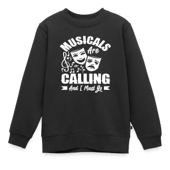 Musicals Rufen Und Ich Muss Gehen Musical Lover - Kinder Premium Organic Sweatshirt - Schwarz - Vorne - AI Model Kid Female (0cm)