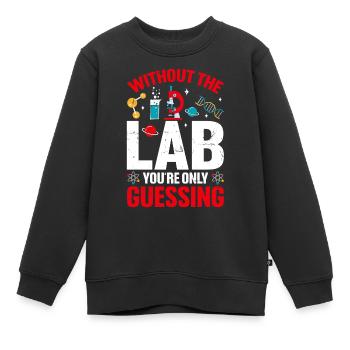 Ohne das Labor errät man nur lustiges Labor - Kinder Premium Organic Sweatshirt - Schwarz - Vorne - AI Model Kid Female (0cm)