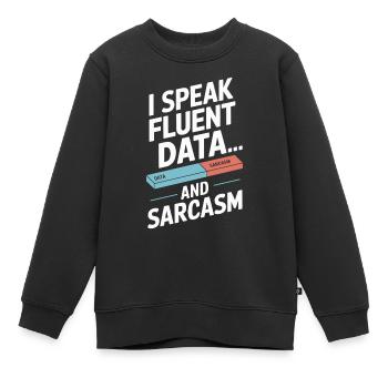 Ich Spreche Fließend Daten Und Sarkasmus - Kinder Premium Organic Sweatshirt - Schwarz - Vorne - AI Model Kid Female (0cm)