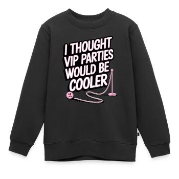 I Thought VIP Parties Would Be Cooler Ironie VIP - Kinder Premium Organic Sweatshirt - Schwarz - Vorne - AI Model Kid Female (0cm)