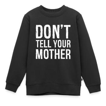 don't tell your mother - Kinder Premium Organic Sweatshirt - Schwarz - Vorne - AI Model Kid Female (0cm)