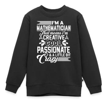 Mathematician Cool Crazy Mathematician - Kids Premium Organic Sweatshirt - black - Front - AI Model Kid Female (0cm)