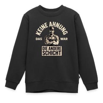 Keine Ahnung das war die andere Schicht - Kinder Premium Organic Sweatshirt - Schwarz - Vorne - AI Model Kid Female (0cm)