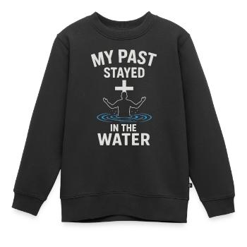 Getauft: Meine Vergangenheit Blieb Im Wasser - Kinder Premium Organic Sweatshirt - Schwarz - Vorne - AI Model Kid Female (0cm)
