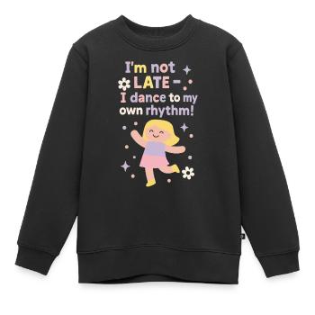 I'm Not Late I Dance To My Own Rhythm Ballett - Kinder Premium Organic Sweatshirt - Schwarz - Vorne - AI Model Kid Female (0cm)